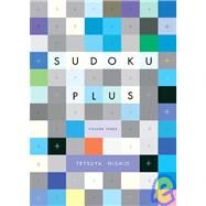 Sudoku Plus, Volume Three by Nishio, Tetsuya, 9781934287668