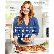 Danielle Walker's Healthy in a Hurry Real Life. Real Food. Real Fast. [A Gluten-Free, Grain-Free & Dairy-Free Cookbook] by Walker, Danielle; Pick, Aubrie, 9781984857668
