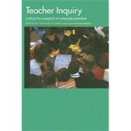 Teacher Inquiry : Living the Research in Everyday Practice by Clarke, Anthony; Erickson, Gaalen L., 9780203417669