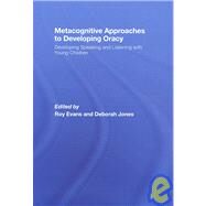 Metacognitive Approaches to Developing Oracy: Developing Speaking and Listening with Young Children by Evans; Roy, 9780415447669