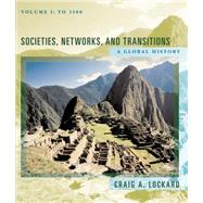 Societies, Networks, and Transitions A Global History, Volume I: To 1500, Updated with Geography Overview by Lockard, Craig A., 9780547047669