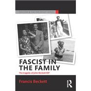 Fascist in the Family: The Tragedy of John Beckett M.P. by Beckett; Francis, 9781138907669