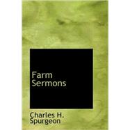Farm Sermons by Spurgeon, Charles H., 9781437507669
