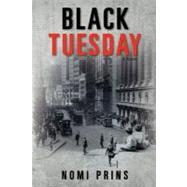 Black Tuesday by Prins, Nomi, 9781463557669