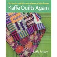 Kaffe Quilts Again by Fassett, Kaffe; Horton, Roberta (CON); Mashuta, Mary (CON); Lucy, Liza Prior (CON); Smith, Pauline (CON), 9781600857669
