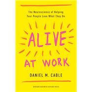 Alive at Work by Cable, Daniel M., 9781633697669