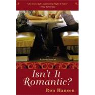 Isn't It Romantic? by Hansen, Ron, 9780060517670