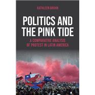 Politics and the Pink Tide by Kathleen Bruhn, 9780268207670