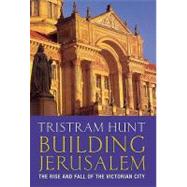 Building Jerusalem by Hunt, Tristram, 9780297607670