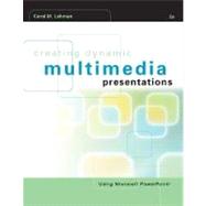 Creating Dynamic Multimedia Presentations by Lehman, Carol M., 9780324187670