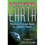 Leaving Earth by Crane, John R., 9780741427670