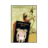 The Two-Headed Boy, and Other Medical Marvels by Bondeson, Jan, 9780801437670