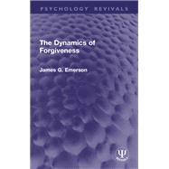 The Dynamics of Forgiveness by James G. Emerson, 9781032937670