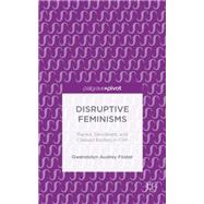 Disruptive Feminisms Raced, Gendered, and Classed Bodies in Film by Foster, Gwendolyn Audrey, 9781137597670