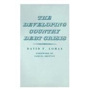 The Developing Country Debt Crisis by Lomax, David F., 9781349077670