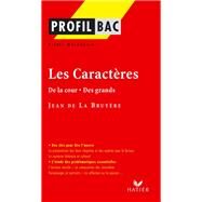 Profil - La Bruyre (Jean de) : Les Caractres (De la cour - Des grands) by Pierre Malandain; Jean de La Bruyre, 9782218747670