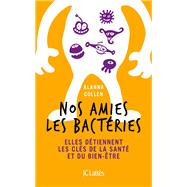 Nos amies les bactries by Alanna Collen, 9782709647670