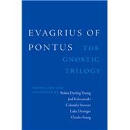 Evagrius of Pontus The Gnostic Trilogy by Darling Young, Robin; Kalvesmaki, Joel; Stewart, Columba; Stang, Charles M.; Dysinger, Fr. Luke, 9780199997671