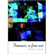 Finance A Fine Art by Fleuriet, Michel, 9780470847671