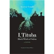 I, Tituba, Black Witch of Salem by Conde, Maryse; Philcox, Richard, 9780813927671