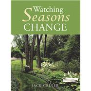 Watching Seasons Change by Griner, Jack, 9781490787671
