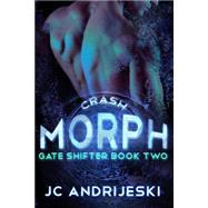 Crash Morph by Andrijeski, J. C., 9781515217671