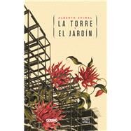 La Torre y el jardin by Chimal, Alberto, 9786074007671