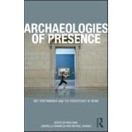 Archaeologies of Presence by Giannachi; Gabriella, 9780415557672