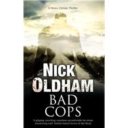 Bad Cops by Oldham, Nick, 9780727887672