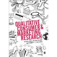 Qualitative Consumer & Marketing Research by Belk, Russell; Fischer, Eileen; Kozinets, Robert V., 9780857027672