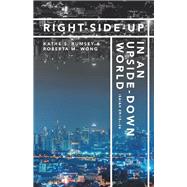 Right-Side-Up in an Upside-Down World by Rumsey, Kathe S.; Wong, Roberta M., 9781973687672