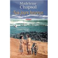 Nos jours heureux by Madeleine Chapsal, 9782213607672