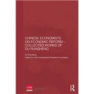 Chinese Economists on Economic Reform  Collected Works of Du Runsheng by China Development Research Fou, 9780415857673