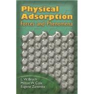 Physical Adsorption Forces and Phenomena by Bruch, L. W.; Cole, Milton W.; Zaremba, Eugene, 9780486457673