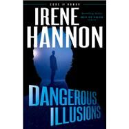 Dangerous Illusions by Hannon, Irene, 9780800727673