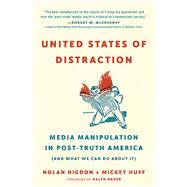 United States of Distraction by Higdon, Nolan; Huff, Mickey; Nader, Ralph, 9780872867673