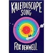 Kaleidoscope Song by Benwell, Fox, 9781481477673