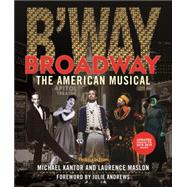 Broadway The American Musical by Maslon, Laurence; Kantor, Michael, 9781493047673