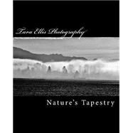 Tara Ellis Photography; Nature's Tapestry by Ellis, Tara, 9781494417673
