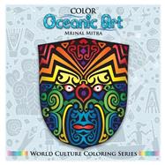 Color Oceanic Art Adult Coloring Book by Mitra, Mrinal; Mitra, Swarna; Mitra, Malika, 9781500727673