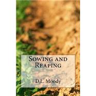 Sowing and Reaping by Moody, D. L., 9781507687673