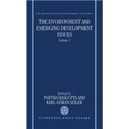 The Environment and Emerging Development Issues Volume 1 by Dasgupta, Partha; Mler, Karl-Gran, 9780198287674