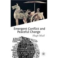 Emergent Conflict and Peaceful Change Emergent Conflict and Peaceful Change by Miall, Hugh, 9780333987674