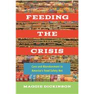 Feeding the Crisis by Dickinson, Maggie, 9780520307674