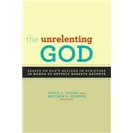 The Unrelenting God by Downs, David J.; Skinner, Matthew L., 9780802867674