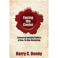 Facing the Center by Denny, Harry C., 9780874217674