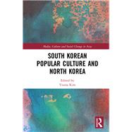 South Korean Popular Culture and North Korea by Kim; Youna, 9781138477674