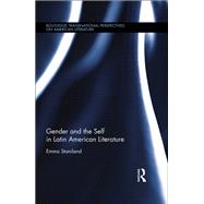 Gender and the Self in Latin American Literature by Staniland,Emma, 9781138547674