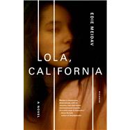 Lola, California A Novel by Meidav, Edie, 9781250007674