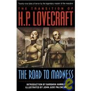 The Transition of H. P. Lovecraft: The Road to Madness by Lovecraft, H. P., 9781439507674